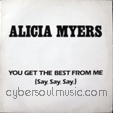ALICIA MYERS : YOU GET THE BEST FROM ME (SAY, SAY, SAY,) / I WANT TO THANK YOU