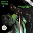 BARRY WHITE : SHA LA LA MEANS I LOVE YOU / IT'S ONLY LOVE DOING IT'S THING