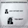 CHUCK BROWN & THE SOUL SEARCHERS : ANY OTHER WAY TO GO