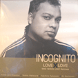 INCOGNITO : WHO NEED LOVE REMIXES